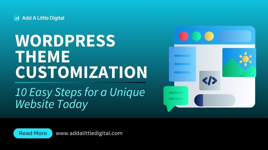 WordPress Theme Customization: 10 Easy Steps for a Unique Website Today