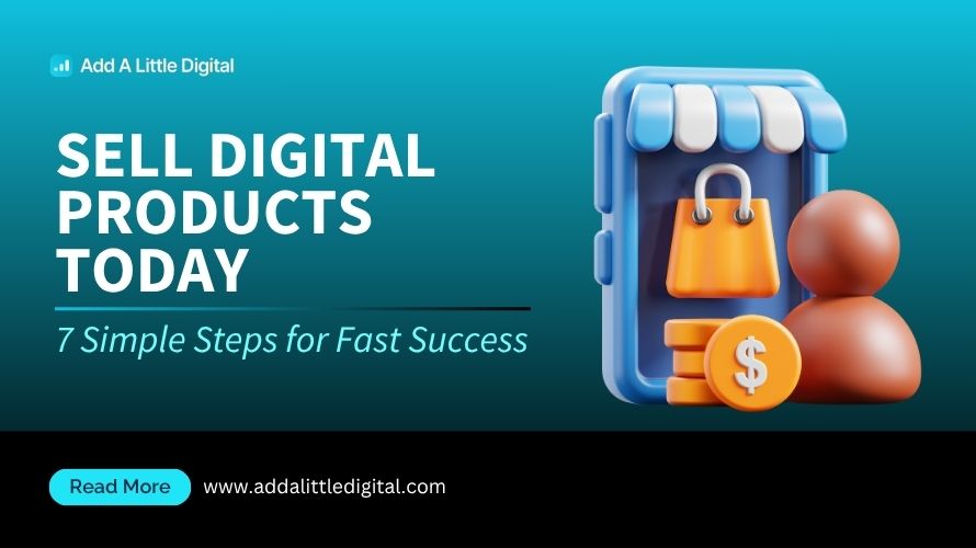 Sell Digital Products Today: 7 Simple Steps for Fast Success
