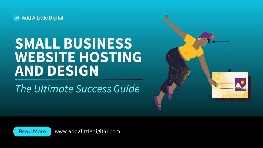 Small Business Website Hosting and Design: The Ultimate Success Guide