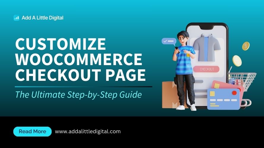 Customize WooCommerce Checkout Page: The Ultimate Step-by-Step Guide