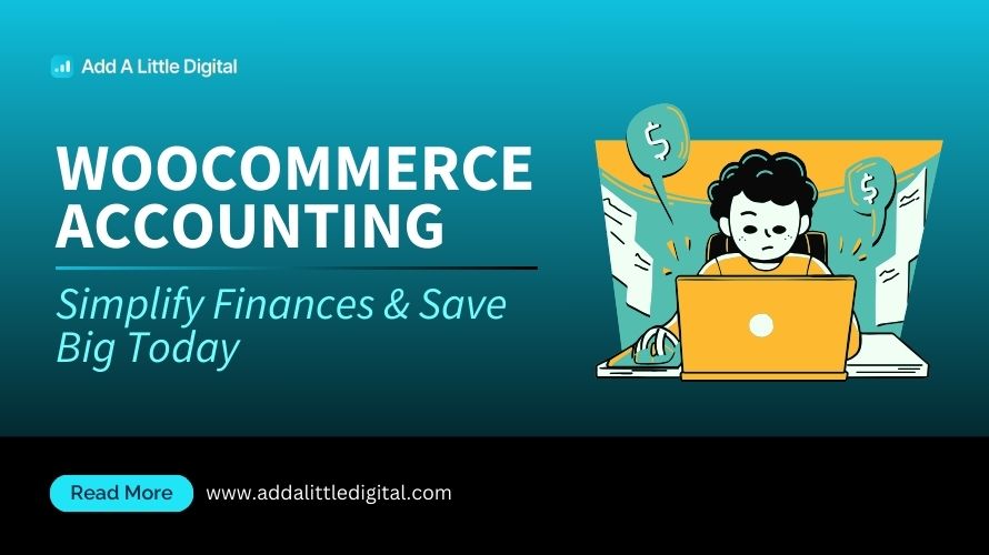 WooCommerce Accounting: Simplify Finances & Save Big Today