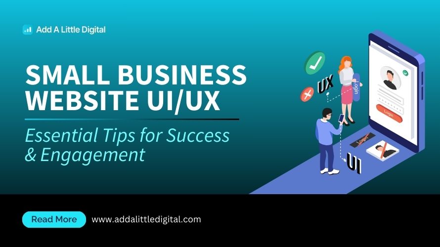 Small Business Website UI/UX: Essential Tips for Success & Engagement