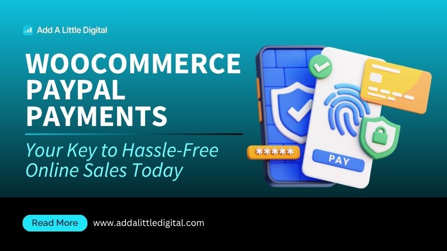 WooCommerce PayPal Payments: Your Key to Hassle-Free Online Sales Today