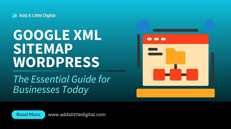 Google XML Sitemap WordPress: The Essential Guide for Businesses Today