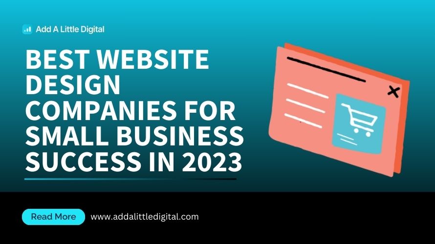 Best Website Design Companies for Small Business Success in 2023