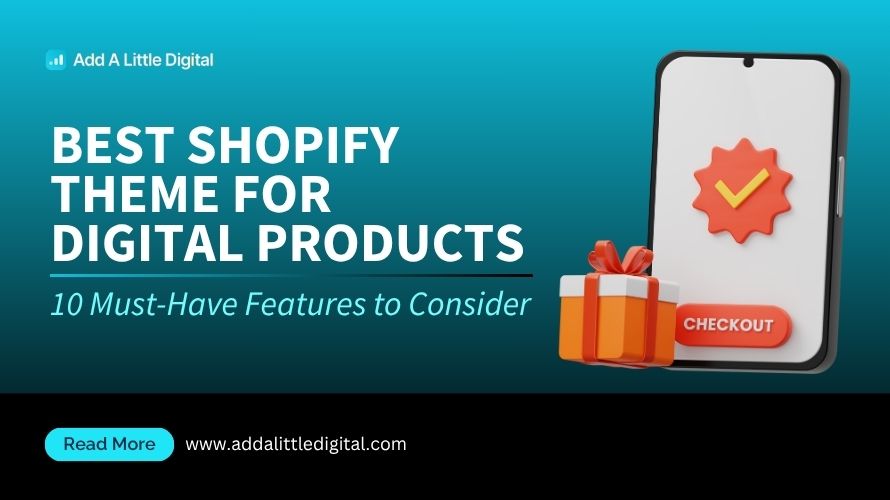 Best Shopify Theme for Digital Products: 10 Must-Have Features to Consider