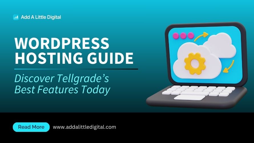 WordPress Hosting Guide: Discover Tellgrade's Best Features Today