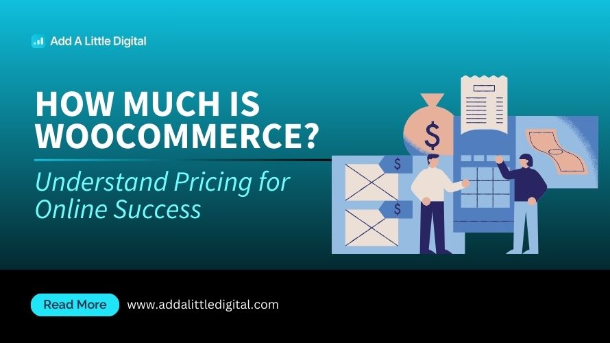 How Much Is WooCommerce? Understand Pricing for Online Success