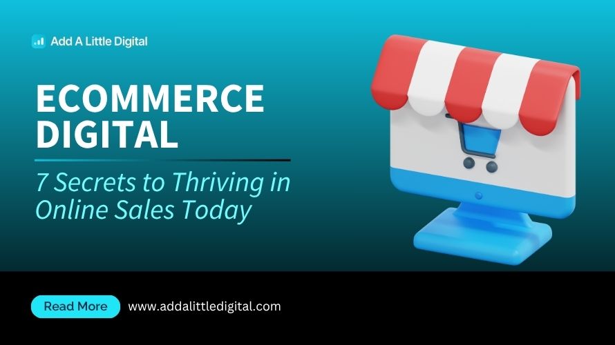 Ecommerce Digital: 7 Secrets to Thriving in Online Sales Today
