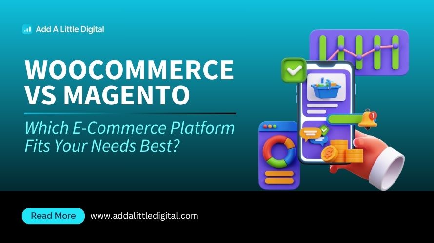 WooCommerce vs Magento: Which E-Commerce Platform Fits Your Needs Best?