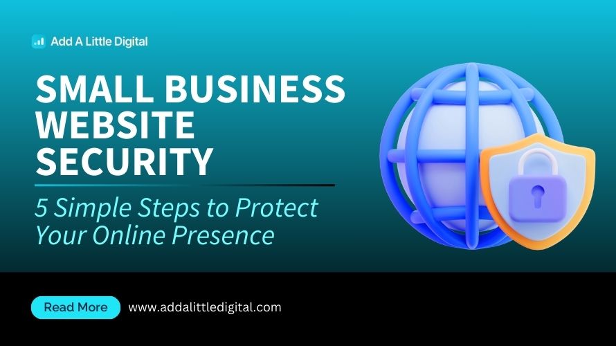 Small Business Website Security: 5 Simple Steps to Protect Your Online Presence
