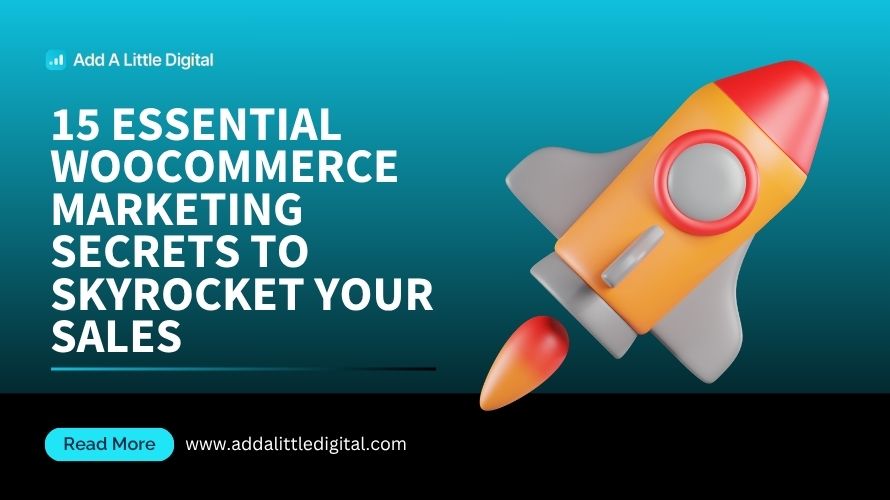 15 Essential WooCommerce Marketing Secrets to Skyrocket Your Sales