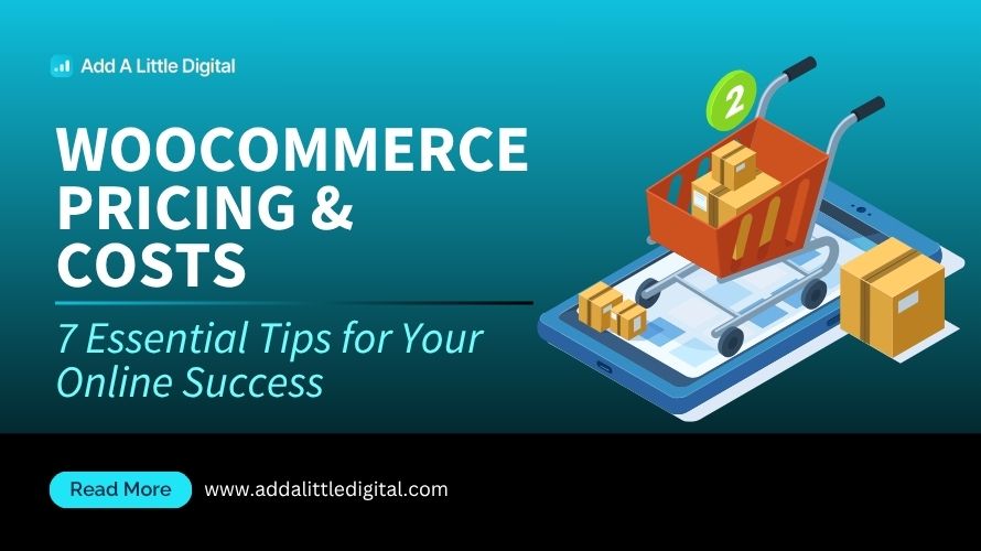 WooCommerce Pricing & Costs: 7 Essential Tips for Your Online Success