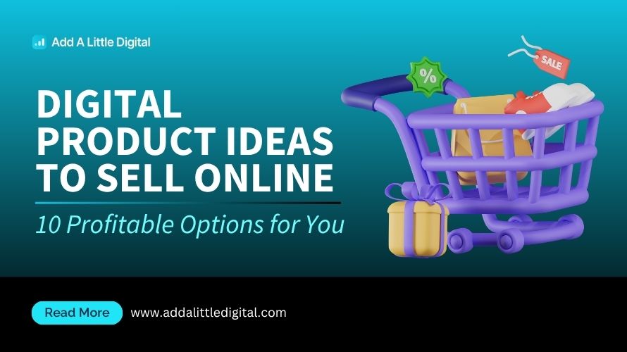 Digital Product Ideas to Sell Online: 10 Profitable Options for You