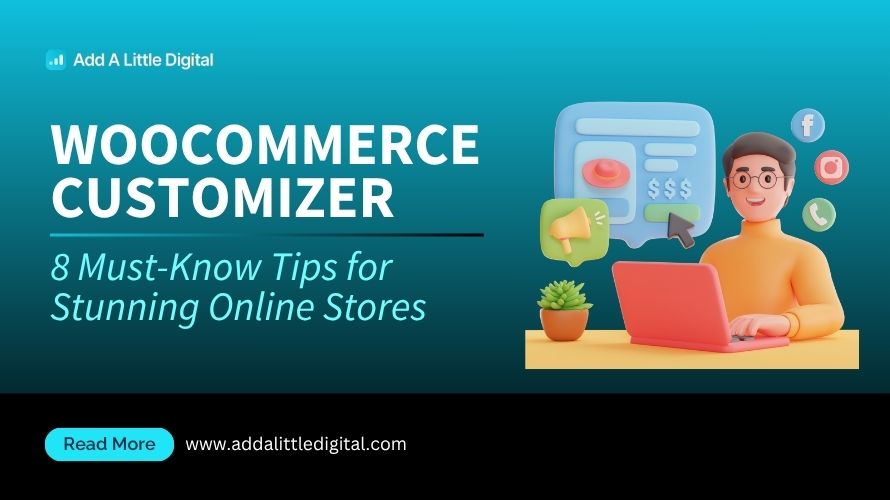 WooCommerce Customizer: 8 Must-Know Tips for Stunning Online Stores