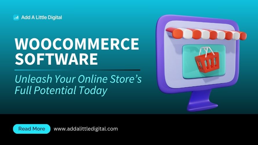 WooCommerce Software: Unleash Your Online Store's Full Potential Today