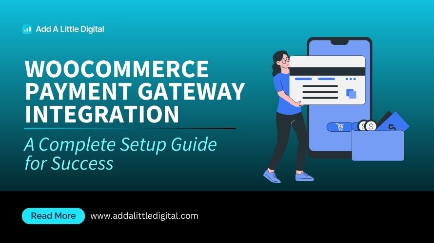 WooCommerce Payment Gateway Integration: A Complete Setup Guide for Success