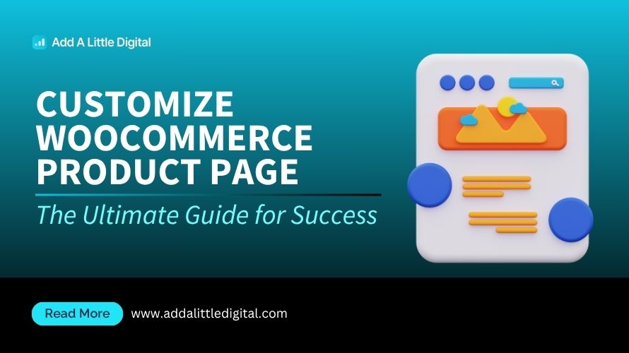Customize WooCommerce Product Page: The Ultimate Guide for Success