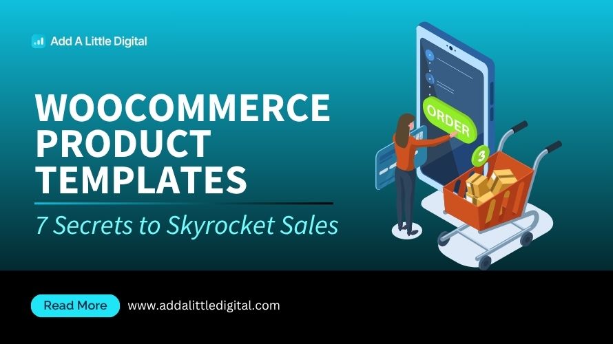 WooCommerce Product Templates: 7 Secrets to Skyrocket Sales