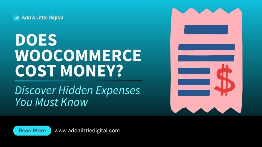 Does WooCommerce Cost Money? Discover Hidden Expenses You Must Know
