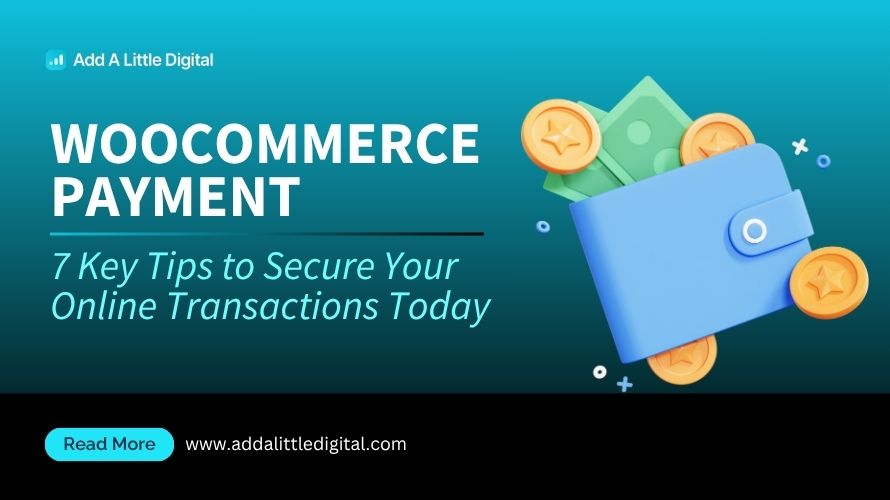 WooCommerce Payment: 7 Key Tips to Secure Your Online Transactions Today