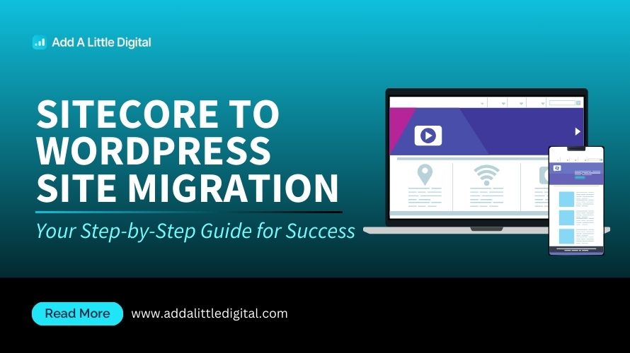 Sitecore to WordPress Site Migration: Your Step-by-Step Guide for Success