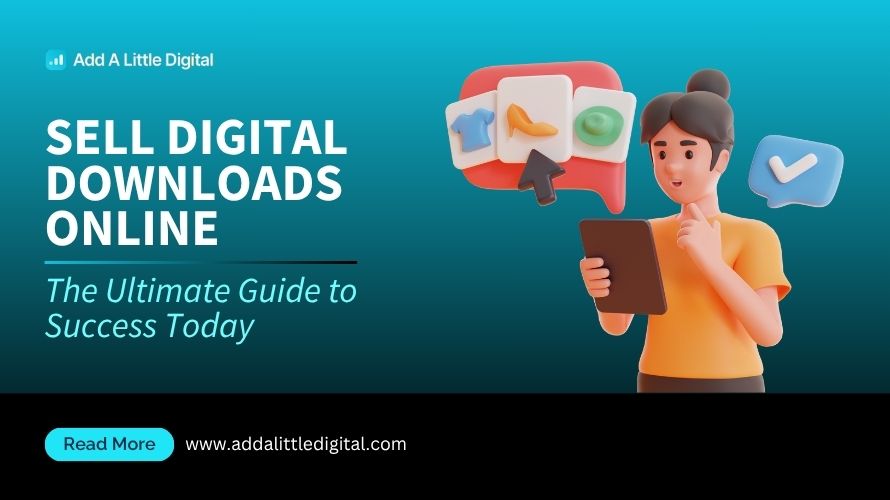 Sell Digital Downloads Online: The Ultimate Guide to Success Today