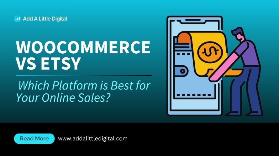 WooCommerce vs Etsy: Which Platform is Best for Your Online Sales?
