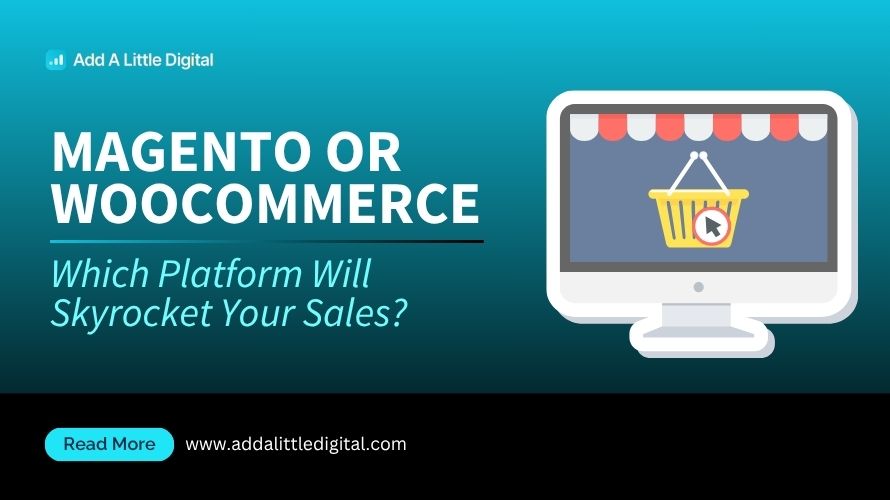 Magento or WooCommerce: Which Platform Will Skyrocket Your Sales?