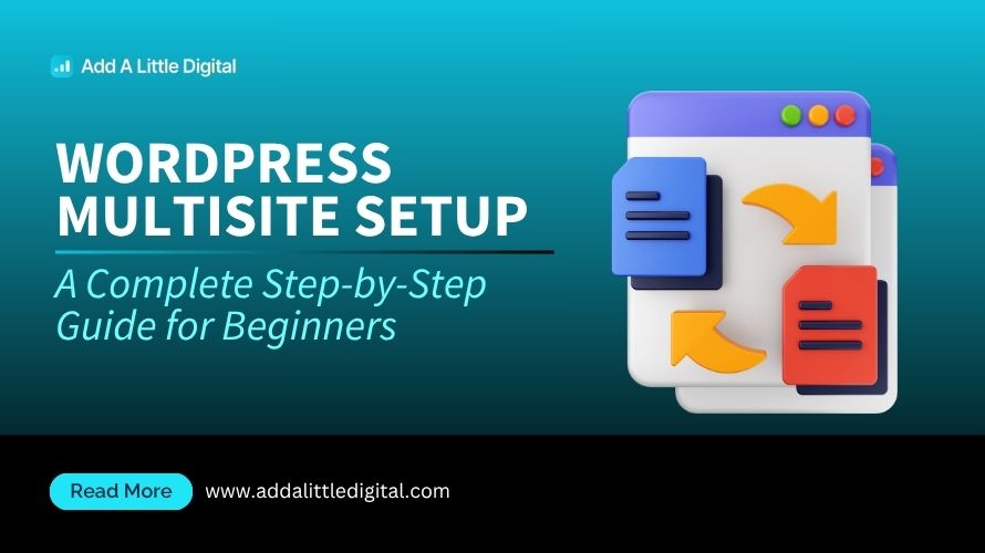 WordPress Multisite Setup: A Complete Step-by-Step Guide for Beginners
