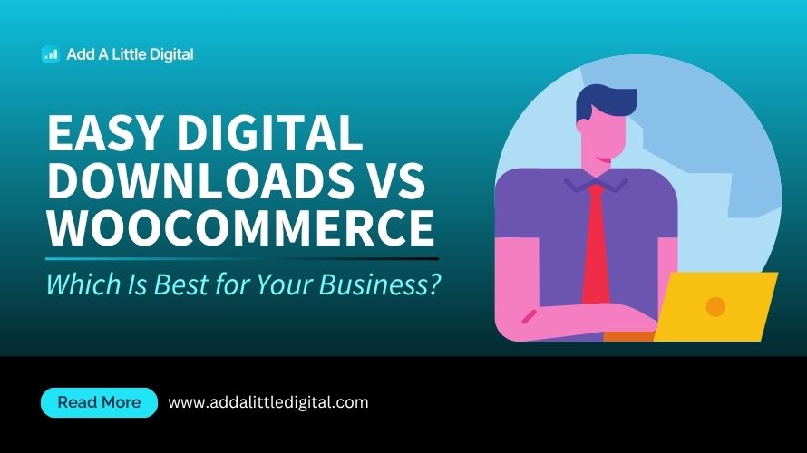 Easy Digital Downloads vs WooCommerce: Which Is Best for Your Business?