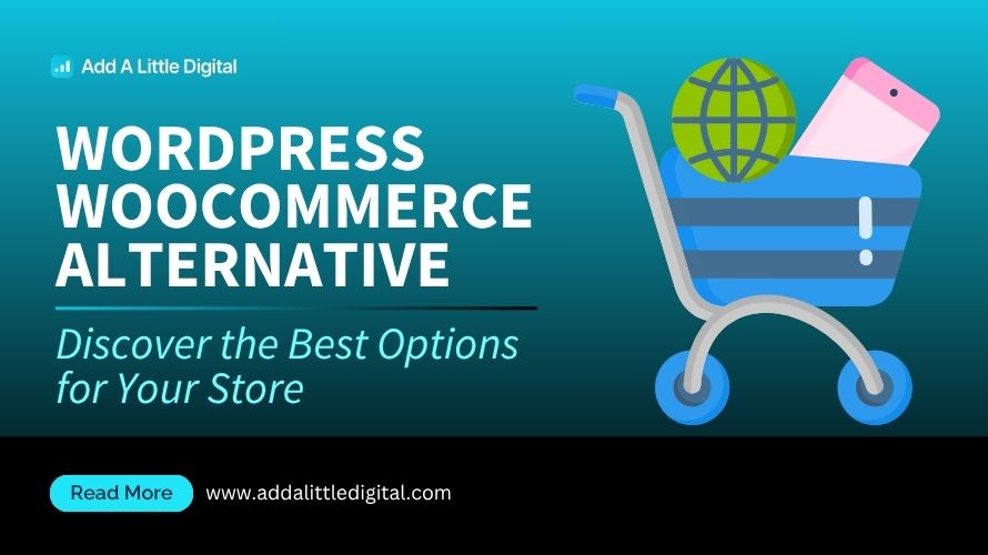 WordPress WooCommerce Alternative: Discover the Best Options for Your Store
