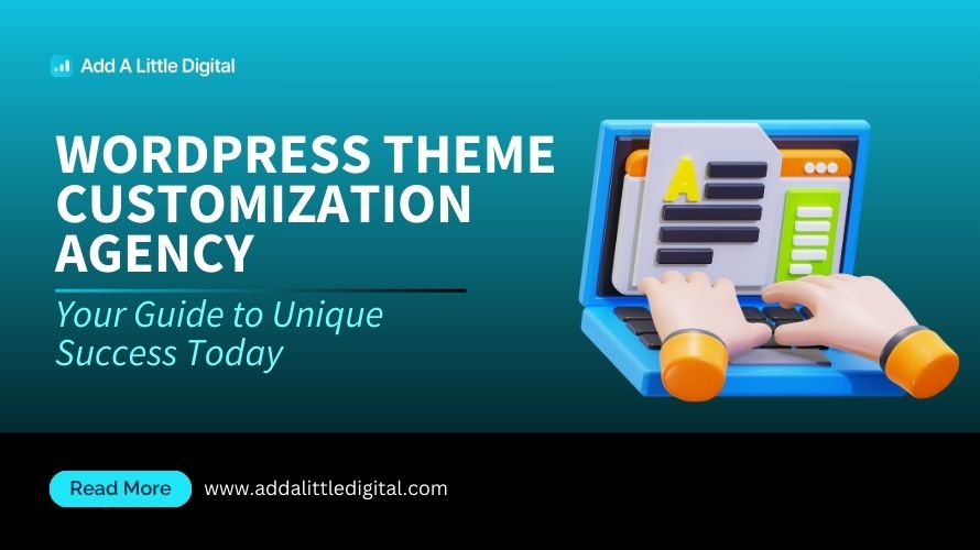WordPress Theme Customization Agency: Your Guide to Unique Success Today