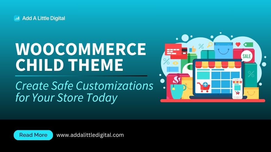 WooCommerce Child Theme: Create Safe Customizations for Your Store Today