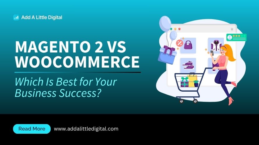 Magento 2 vs WooCommerce: Which Is Best for Your Business Success?