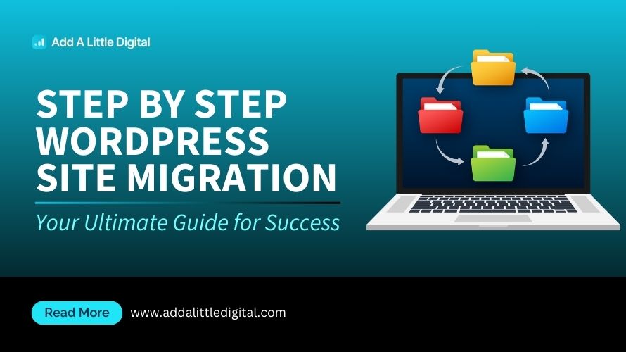 Step by Step WordPress Site Migration: Your Ultimate Guide for Success