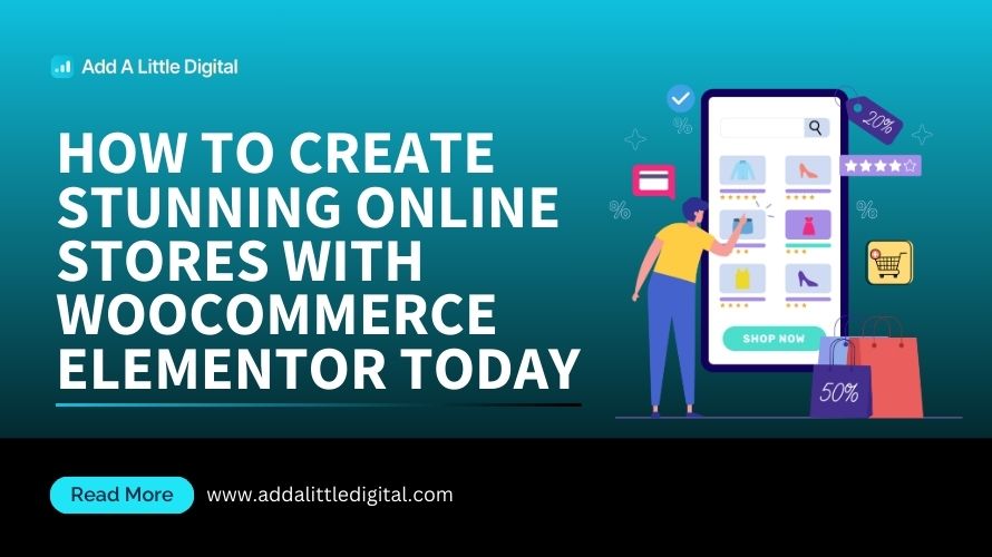 How to Create Stunning Online Stores with WooCommerce Elementor Today