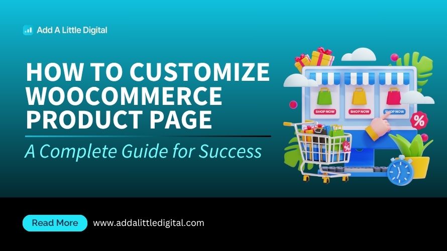 How to Customize WooCommerce Product Page: A Complete Guide for Success