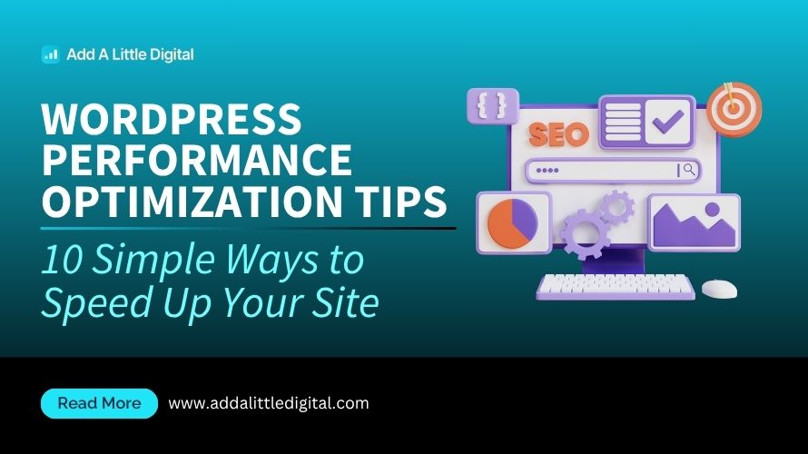 WordPress Performance Optimization Tips: 10 Simple Ways to Speed Up Your Site