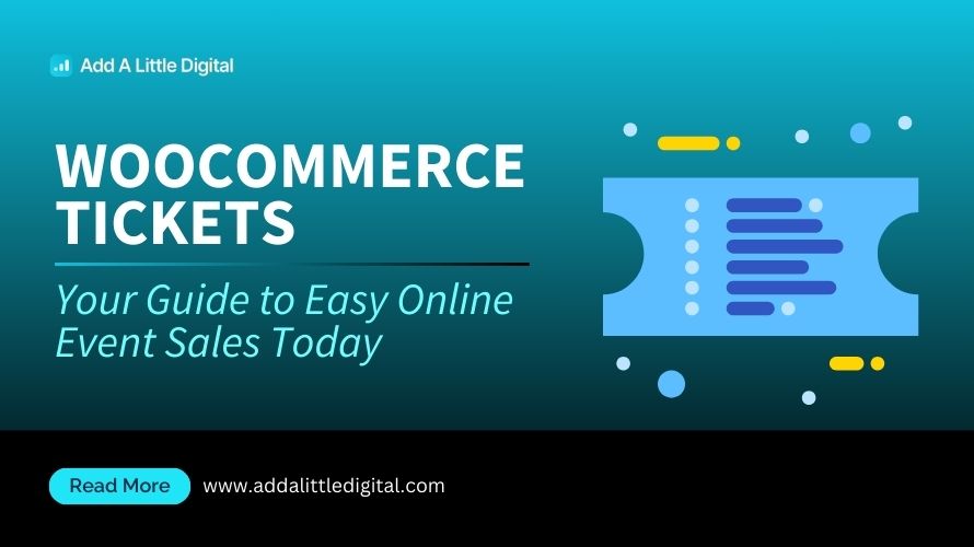 WooCommerce Tickets: Your Guide to Easy Online Event Sales Today
