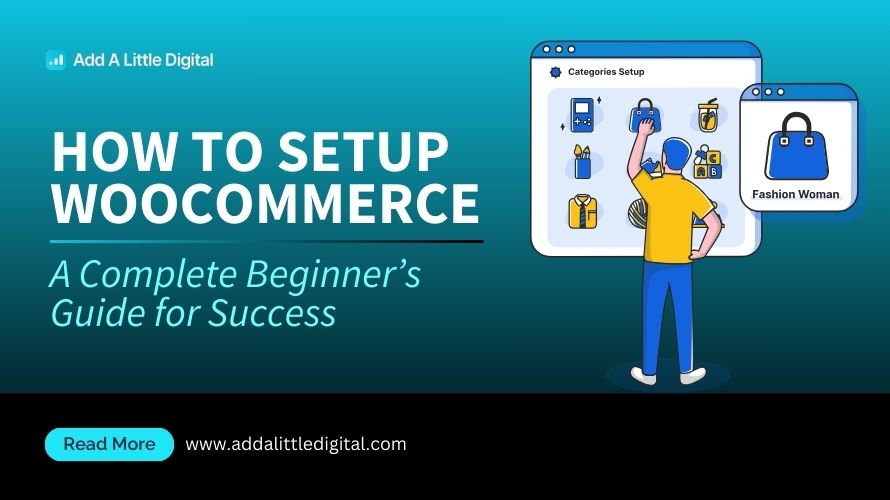 How to Setup WooCommerce: A Complete Beginner's Guide for Success