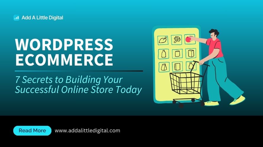 WordPress eCommerce: 7 Secrets to Building Your Successful Online Store Today