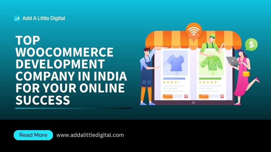 Top WooCommerce Development Company in India for Your Online Success