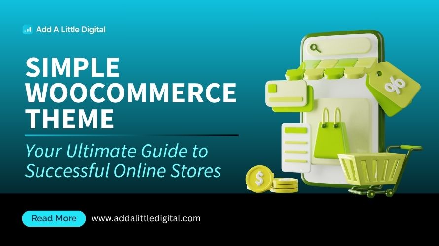 Simple WooCommerce Theme: Your Ultimate Guide to Successful Online Stores