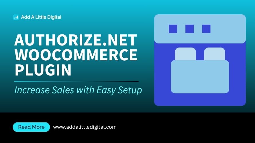Authorize.Net WooCommerce Plugin: Increase Sales with Easy Setup