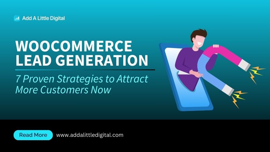 WooCommerce Lead Generation: 7 Proven Strategies to Attract More Customers Now