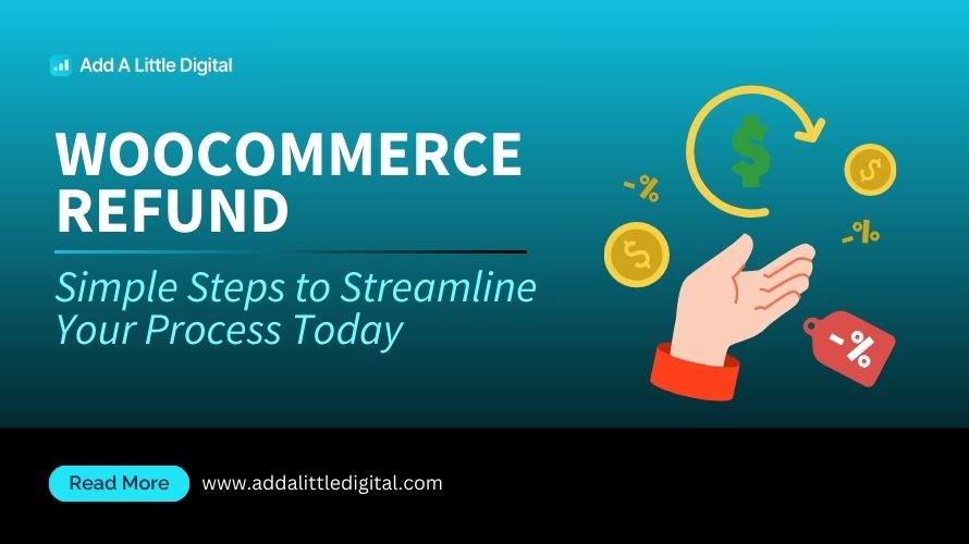 WooCommerce Refund: Simple Steps to Streamline Your Process Today