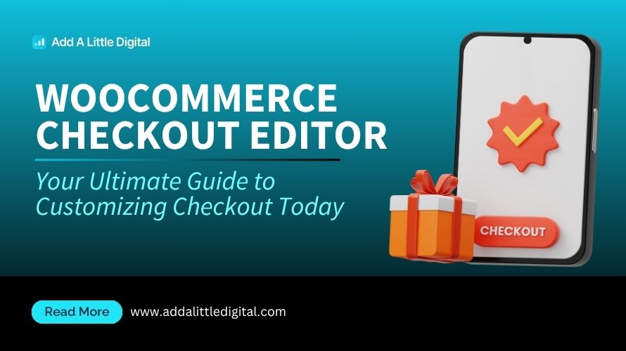 WooCommerce Checkout Editor: Your Ultimate Guide to Customizing Checkout Today