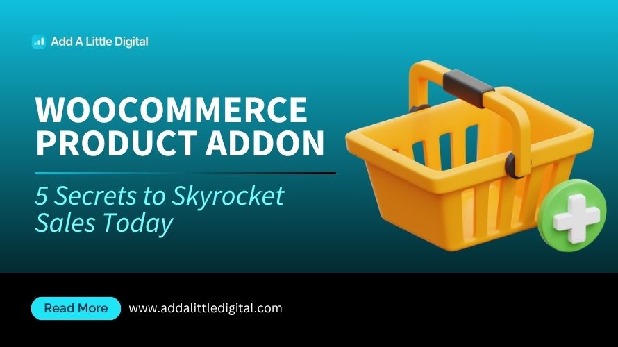 WooCommerce Product Addon: 5 Secrets to Skyrocket Sales Today
