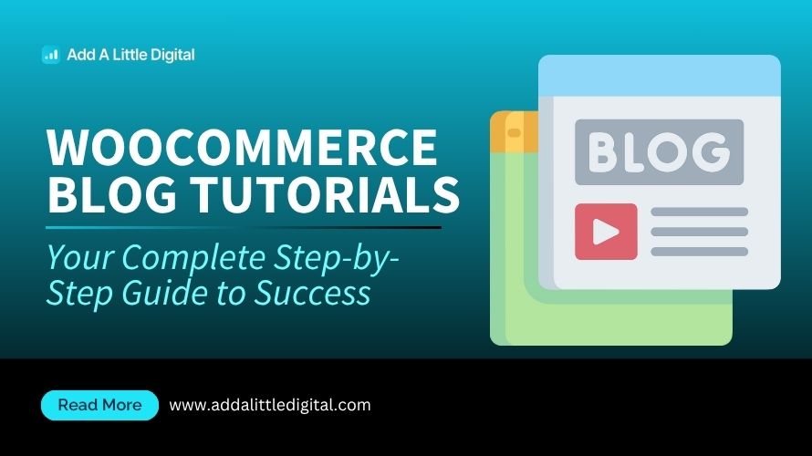 WooCommerce Blog Tutorials: Your Complete Step-by-Step Guide to Success